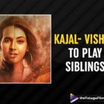 Vishnu Manchu And Kajal Aggarwal To Play Siblings In Mosagallu
