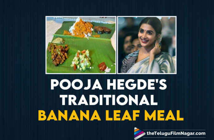 Pooja Hegde Posts A Lipsmacking Traditional Spread On A Banana Leaf