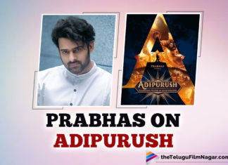 Prabhas Feels Tremendous Pride And Responsibility Playing Adipurush