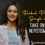 Rakul Preet Singh Gives Her Take On Nepotism And Favouritism In The Movie Industry