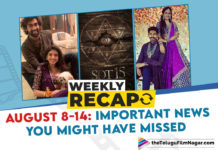 Weekly Recap August 8-14: Important Tollywood Updates You May Have Missed