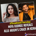 #ThrowbackThursday: When Miya George Revealed Allu Arjun’s Craze In Kerala