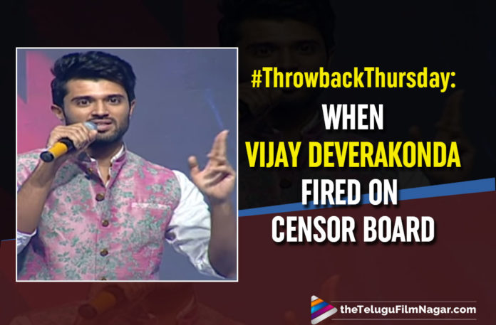 #ThrowbackThursday : When Vijay Deverakonda Fired On Censor Board At Arjun Reddy Event