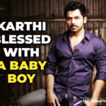 Karthi Becomes A Father To A Baby Boy As He Welcomes A Second Child Into His Family