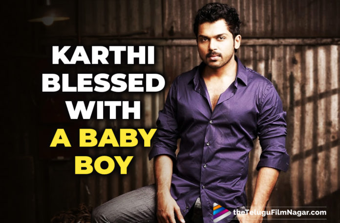 Karthi Becomes A Father To A Baby Boy As He Welcomes A Second Child Into His Family