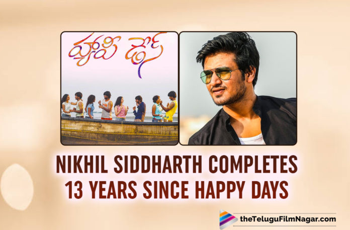 Nikhil Siddhartha Thanks Happy Days For Changing His Life As He Completes 13 years In Tollywood