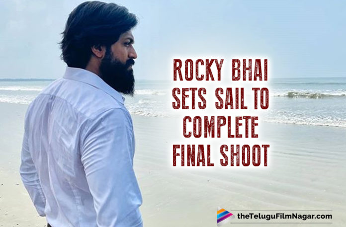 KGF Chapter 2: Rocky Bhai aka Yash Sets Sail To Complete Last Leg Of Shooting