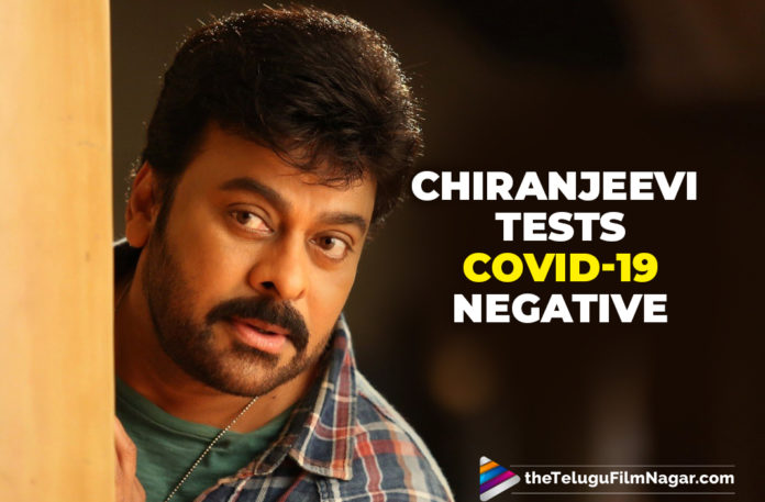 Chiranjeevi Tests Negative For COVID-19; Says The Earlier Test Kit Was Faulty