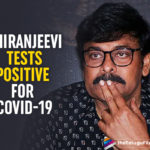 Megastar Chiranjeevi Tests Positive For COVID-19 Ahead Of Acharya Shoot
