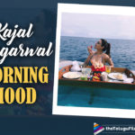 Kajal Aggarwal's Midweek Morning Mood Looks Like A Dream
