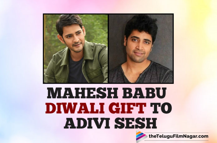 Adivi Sesh Receives A Special Diwali Gift From Major Producer Mahesh Babu And family
