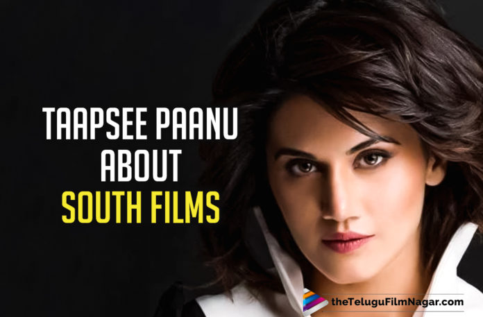 Taapsee Pannu: I Ensure To Do At Least One South Film Every Year