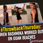 #ThrowbackThursday: When Rashmika Mandanna Worked Out On The Beaches Of Goa