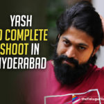KGF Chapter 2: Yash Resumes Final Schedule of Shooting In Hyderabad