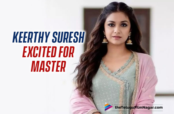 Keerthy Suresh Supremely Excited To Watch Vijay’s Master In A Theater