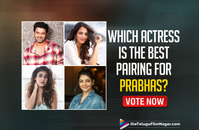 Which Actress Is The Best Pairing For Prabhas: Vote Now,Telugu Filmnagar,Latest Telugu Movies News,Telugu Film News 2021,Tollywood Movie Updates,Latest Tollywood News,Prabhas,Hero Prabhas,Actor Prabhas,Rebel Star Prabhas,Actress,POLL,TFN POLL,Prabhas Best Pair,Which Actress Is The Best Pairing For Prabhas,Which Actress Pairing Is The Best For Prabhas,Prabhas Best Pairing Heroine,Prabhas News,Prabhas New Movie Updates,Trisha,Charmme,Nayanathara,Ileana D'Cruz,Anushka Shetty,Kangana Ranaut,Kajal Aggarwal,Tamannaah Bhatia,Shraddha Kapoor,Pooja Hegde,Shruthi Haasan