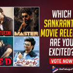 POLL: Which Film Are You Most Excited To Watch This Sankranthi Season? Vote Now,Telugu Filmnagar,Latest Telugu Movies News,Telugu Film News 2021,Tollywood Movie Updates,Latest Tollywood News,POLL,TFN POLL,Telugu Filmnagar POLL,POLL For Sankranthi Film,POLL For Sankranthi Movie,Sankranthi Season,Which Sankranthi Movie Release Are You Excited,Vote Now,Krack,Master,RED,Alludu Adhurs,Sankranthi Release Movies,Best Sankranthi Release Movie,Sankranthi Season Movies