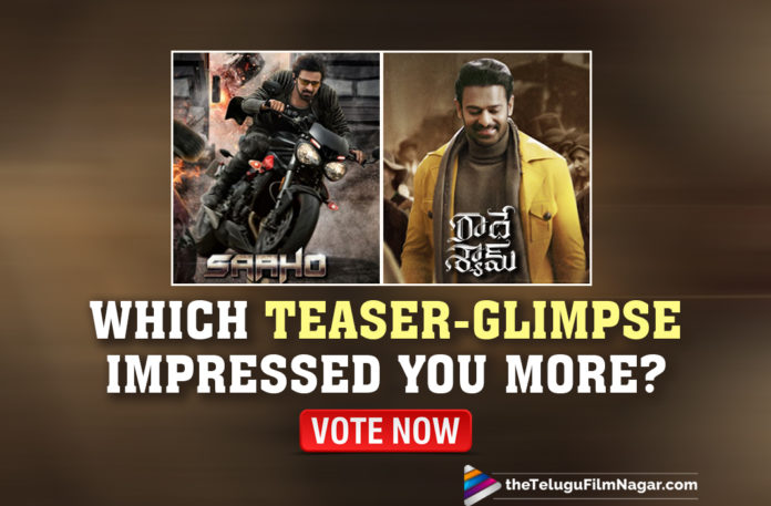 Which Teaser Impressed You The Most Among These Latest Movies Of Prabhas: Vote Now,Telugu Filmnagar,Latest Telugu Movies News,Telugu Film News 2021,Tollywood Movie Updates,Saaho Official Teaser Telugu,Saaho Telugu Movie Teaser,Prabhas,Saaho Teaser,Saaho Movie Teaser,Saaho official Teaser,Latest Telugu Teasers,Prabhas Saaho,Prabhas Saaho Teaser,Prabhas New Movie Teaser,Saaho Teaser Telugu,Radhe Shyam Telugu Glimpse,Radhe Shyam Glimpse,Radhe Shyam Official Teaser,Prabhas Radhe Shyam Glimpse,Radhe Shyam Teaser,Prabhas Radhe Shyam Teaser,Radhe Shyam Telugu Movie,Prabhas New Movie Teaser,Prabhas Radhe Shyam,Radhe Shyam Telugu Movie Teaser,Prabhas Latest Movie Teaser,Prabhas New Movie Teaser,Latest Movies Of Prabhas,Which Teaser Impressed You The Most