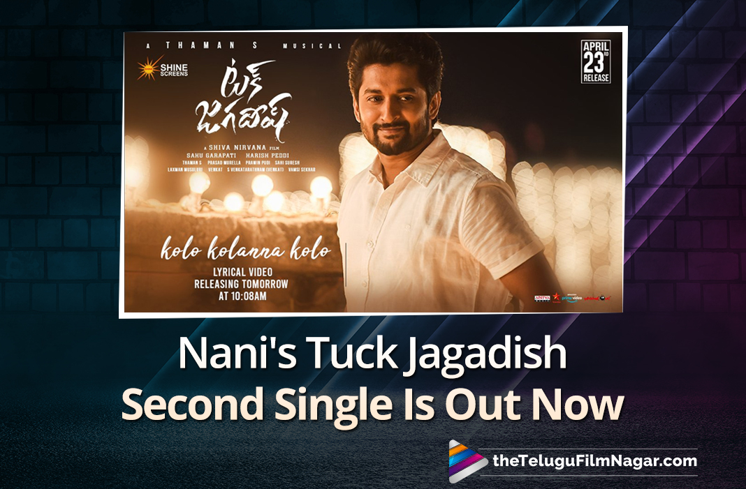 Nani’s Tuck Jagadish Second Single Is Out Now