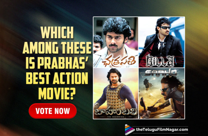 Which Among These Is Prabhas’ Best Action Movie: Vote Now,Telugu Filmnagar,Latest Telugu Movies News,Telugu Film News 2021,Tollywood Movie Updates,Latest Tollywood News,Chatrapathi,Billa,Baahubali,Saaho,Which Is Your Favourite Movie of Prabhas,Favourite Movie of Prabhas,Favourite Movie of Prabhas Vote Now,Prabhas Latest News,Prabhas Upcoming Movie,Prabhas Next Movie,Prabhas Latest Film Updates,Prabhas New Movie Details,Prabhas Movies,Prabhas Movies List,Prabhas Best Movies List,Prabhas Top Movies List,Hero Prabhas Best Movies List,Prabhas Top Movies List,Prabhas Poll,Hero Prabhas Movies,Latest And Upcoming Films Of Prabhas,Prabhas’s Movies,Prabhas Best Action Movie,Prabhas Action Movies,Prabhas Best Action Movie List,Prabhas Action Films,Prabhas Best Action Films