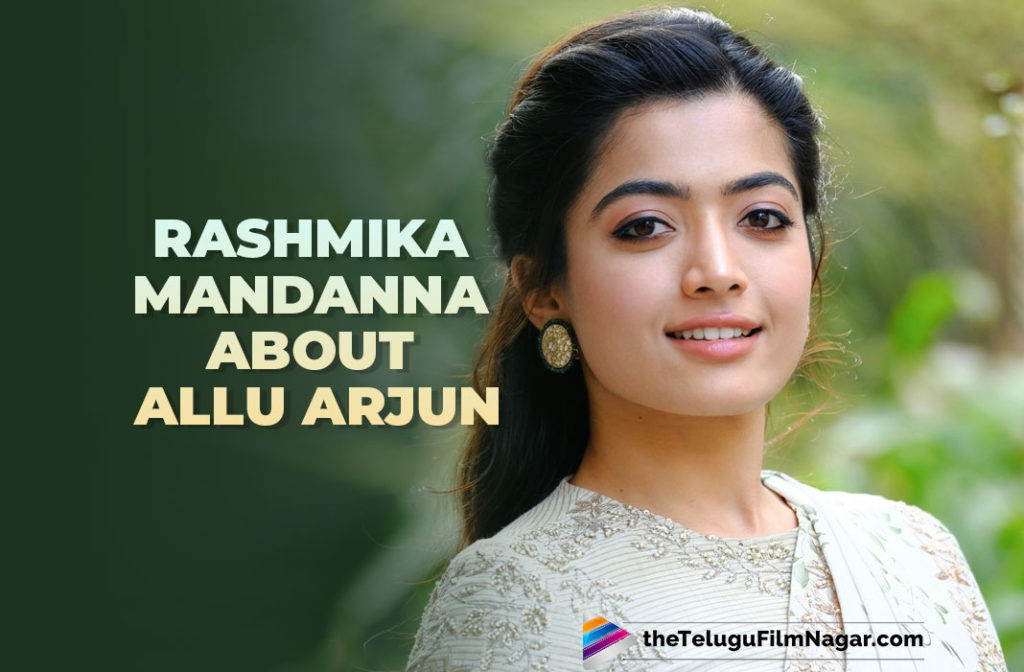 Rashmika Mandanna About Allu Arjun