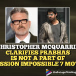 Prabhas Is Not A Part Of Mission Impossible 7 Movie Clarifies The Director Christopher McQuarrie,Telugu Filmnagar,Prabhas To Star With Tom Cruise In Mission Impossible 7,Mission Impossible 7,Mission Impossible 7 Movie,MI 7,Director Christopher Mcquarrie,Christopher Mcquarrie,Tom Cruise,Tom Cruise Mission Impossible 7,Director Christopher Mcquarrie Clarifies On Rumours Of Prabhas In MI 7,Prabhas To Star With Tom Cruise,Christopher Mcquarrie Says He’s Never Met Prabhas,Is Prabhas Part Of Mission Impossible 7,Director Christopher Mcquarrie Responds On Prabhas In MI 7,Mission Impossible 7 Director Christopher Mcquarrie,Christopher Mcquarrie Reacts To Reports Of Prabhas Starring In MI 7,Christopher Mcquarrie About Prabhas In MI7 Movie,Prabhas In Tom Cruise’s Mission Impossible 7,Christopher Mcquarrie Dismisses Rumours Prabhas In MI 7,Christopher Mcquarrie About Prabhas,Rebel Star Prabhas,Prabhas,Prabhas New Movie,Prabhas Mission Impossible 7,Prabhas Mission Impossible 7,Prabhas Is Not A Part Of Mission Impossible 7,Christopher Mcquarrie Clarifies Prabhas Is Not A Part Of MI 7