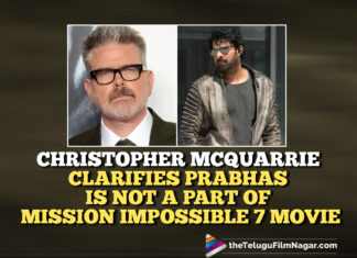 Prabhas Is Not A Part Of Mission Impossible 7 Movie Clarifies The Director Christopher McQuarrie,Telugu Filmnagar,Prabhas To Star With Tom Cruise In Mission Impossible 7,Mission Impossible 7,Mission Impossible 7 Movie,MI 7,Director Christopher Mcquarrie,Christopher Mcquarrie,Tom Cruise,Tom Cruise Mission Impossible 7,Director Christopher Mcquarrie Clarifies On Rumours Of Prabhas In MI 7,Prabhas To Star With Tom Cruise,Christopher Mcquarrie Says He’s Never Met Prabhas,Is Prabhas Part Of Mission Impossible 7,Director Christopher Mcquarrie Responds On Prabhas In MI 7,Mission Impossible 7 Director Christopher Mcquarrie,Christopher Mcquarrie Reacts To Reports Of Prabhas Starring In MI 7,Christopher Mcquarrie About Prabhas In MI7 Movie,Prabhas In Tom Cruise’s Mission Impossible 7,Christopher Mcquarrie Dismisses Rumours Prabhas In MI 7,Christopher Mcquarrie About Prabhas,Rebel Star Prabhas,Prabhas,Prabhas New Movie,Prabhas Mission Impossible 7,Prabhas Mission Impossible 7,Prabhas Is Not A Part Of Mission Impossible 7,Christopher Mcquarrie Clarifies Prabhas Is Not A Part Of MI 7
