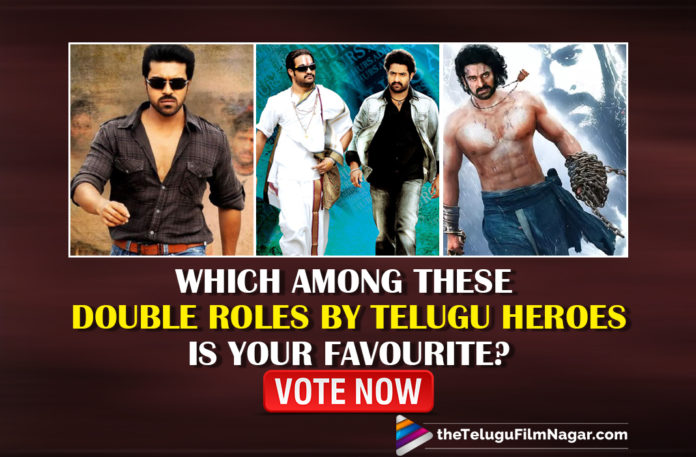 POLL: Which Among These Double Roles By Telugu Heroes Is Your Favourite,Telugu Filmnagar,Telugu Film News 2021,POLL,TFN POLL,Which Among These Double Roles By Telugu Heroes Is Your Favourite,Nagarjuna In Hello Brothers,Nagarjuna,Hello Brothers,Prabhas In Baahubali,Prabhas,Baahubali,Pawan Kalyan In Teenmaar,Pawan Kalyan,Teenmaar,Jr. NTR In Adhurs,Jr NTR,Adhurs,Chiranjeevi In Andarivadu,Andarivadu,Chiranjeevi,Venkatesh In Jayam Manadera,Venkatesh,Jayam Manadera,Balakrishna In Simha,Balakrishna,Simha,Ram Charan In Naayak,Ram Charan,Naayak,Ravi Teja In Vikramarkudu,Ravi Teja,Vikramarkudu,Suriya In Surya S/O Krishnan,Suriya,Surya S/O Krishnan,Tollywood Stars Who Played Dual Roles On-screen,Double Roles By Telugu Heroes,Double Roles By Tollywood Actors,Best Double Roles in Tollywood,Best Double Roles in Telugu Cinema,Dual Roles By Tollywood Heroes,Tollywood Heroes Superhit Dual Role Movies,Tollywood Double Role Movies,Dual Role Movies In Telugu,#POLL