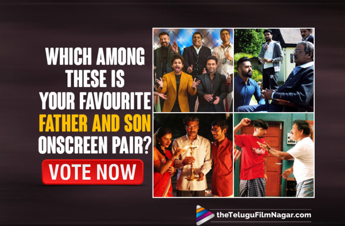 Which Among These Is Your Favourite Father And Son Onscreen Pair? Vote Now,Telugu Filmnagar,Latest Telugu Movies News,Telugu Film News 2021,Tollywood Movie Updates,Tollywood Latest News,Your Favourite Father And Son Onscreen Pair?,Father And Son Onscreen Pair?,Among These Is Your Favourite Father And Son Onscreen Pair,Favourite Father And Son Onscreen Pair?