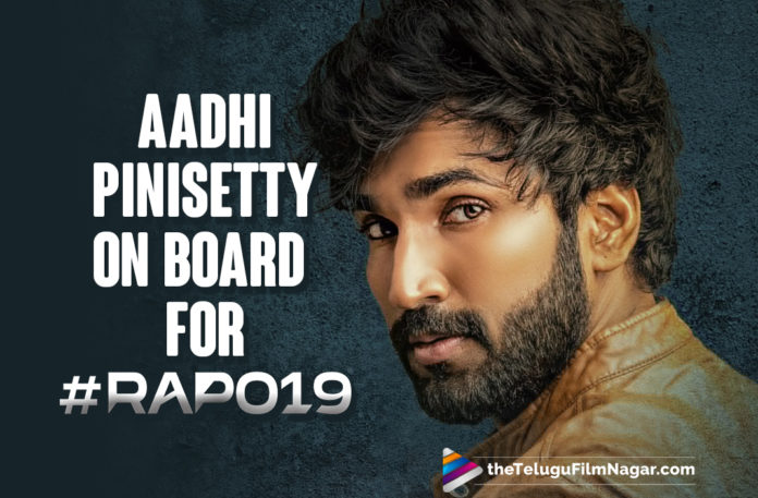 Aadhi Pinisetty On Board For Ram Pothineni’s RaPo19 Movie,Aadhi Pinisetty To Play Antagonist In RAPO19,Aadhi Pinisetty To Play Antagonist In Ram Pothineni Film,Aadhi Pinisetty To Play The Antagonist In Ram 19 Movie,Aadhi Pinisetty To Play Antagonist In RAPO19 Movie,Ram Pothineni To Lock Horns With Aadi Pinisetty In RAPO19,Aadhi Locks Horns With Ram Pothineni,Aadhi Pinisetty To Lock Horns With Ram Pothineni In RAPO19,Aadhi Pinisetty To Play Villain In RAPO19,Aadhi Joins RAPO19,Aadhi Pinisetty,Aadhi Pinisetty Latest News,Aadhi Pinisetty Updates,Aadhi Pinisetty Movies,Aadhi Pinisetty New Movie,Aadhi Pinisetty Latest Movie,Aadhi Pinisetty In Ram Pothineni And Lingusamy Movie,Aadhi Pinisetty In RAPO19,RAPO19 Villain,RAPO19 Movie Villain,Aadhi Pinisetty To Play Villain In RaPo19,Aadhi Pinisetty In RAPO19 Movie,Ram Pothineni And Lingusamy,Ram Pothineni And Lingusamy RAPO19,Telugu Filmnagar,Ram Pothineni,Ram Pothineni Movies,Ram Pothineni New Movie,Ram Pothineni And Lingusamy Movie,RaPo19,RAPO19 Movie,RAPO19 Movie Updates,RAPO19,RAPO19 Latest Updtes,RAPO19 Telugu Movie,Lingusamy,RAPO19 New Update,Aadhi Pinisetty On Board For RAPO19,Aadhi Pinisetty On Board For Ram Pothineni RAPO19,#RAPO19