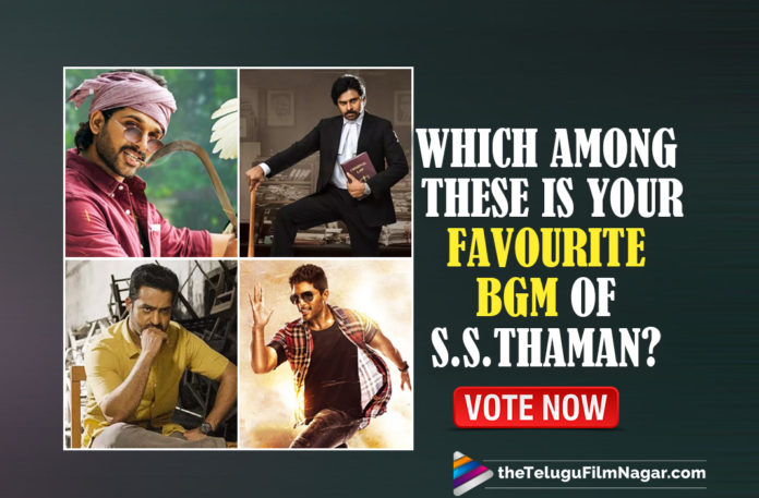 Which Among These Is Your Favourite BGM Of S.S Thaman: Vote Now,Which Among These Is Your Favourite BGM Of S.S Thaman,S Thaman,Thaman,Thaman Latest News,Thaman Songs,Thaman Latest Songs,Thaman New Songs,Thaman New Albums,Thaman New Movie,Thaman Latest Movie,Thaman Latest Film Updates,Thaman New Movie Updates,Thaman Hits,Thaman Best Songs,Favourite BGM Of S.S Thaman,Vakeel Saab,Vakeel Saab Movie,Vakeel Saab BGMSaaho,Aravinda Sametha Veera Raghava,Aravinda Sametha Veera Raghava BGM,Ala Vaikunthapurramlo,Ala Vaikunthapurramlo BGM,Dookudu,Dookudu Movie,Dookudu BGM,Dookudu Movie BGM,Race Gurram,Race Gurram Movie,Race Gurram BGM,Saaho,Saaho Movie,Saaho BGM,Saaho Movie BGM,Krack,KrackMovie,Krack Telugu Movie,Krack BGM,Krack Movie BGM,Tholiprema,Tholiprema Movie,Tholiprema Telugu Movie,Tholiprema BGM,Tholiprema Movie BGM,Pawan Kalyan Vakeel Saab BGM,Favourite Background Music Of S. S. Thaman,Background Music,BGM,S. Thaman BGM,S.S Thaman Top Telugu Movie BGMs,S.S Thaman Latest Background Music,Top Mass BGMS of Thaman,Thaman Best BGMs,Thaman S Best BGM,Thaman Background Music