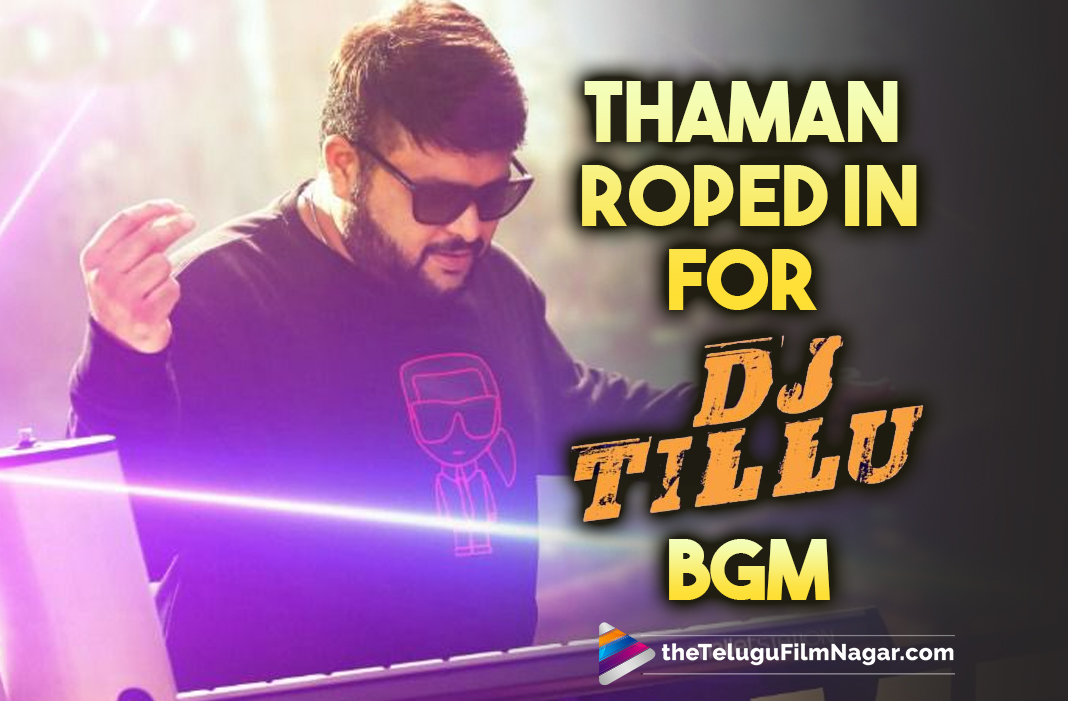 Thaman Roped In For DJ Tillu BGM | Telugu Filmnagar