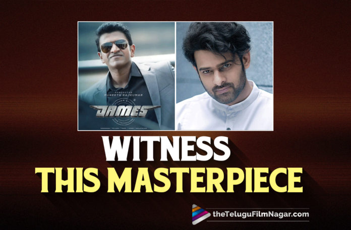 Witness A Masterpiece, Prabhas On Late Actor Puneeth Rajkumar’s Last Movie James, James Movie, James Movie will Release on March 17th, James Movie will Release On Puneeth Rajkumar Birthday March 17th, Kannada Power Star Puneeth Rajkumar, Kannada Power Star Puneeth Rajkumar Movie james, Latest Telugu Movies News, Latest Tollywood News, Prabhas, Prabhas Emotional Note About Hero Puneeth Rajkumar, Prabhas Gets Emotional about Puneeth Rajkumar, Prabhas gets emotional about Puneeth Rajkumars James movie, Prabhas Gets Emotional note on Social Media, Prabhas latest Tweet in Social Media Goes Viral, Prabhas Latest updates, Priya Anand, Priya Anand latest Movies, Priya Anand Movies In 2022, Priya Anand New Movie, Priya Anand Upcoming Movie, Puneeth Rajkumar and Priya Anand, Puneeth Rajkumar James latest news, Puneeth Rajkumar James Movie updates