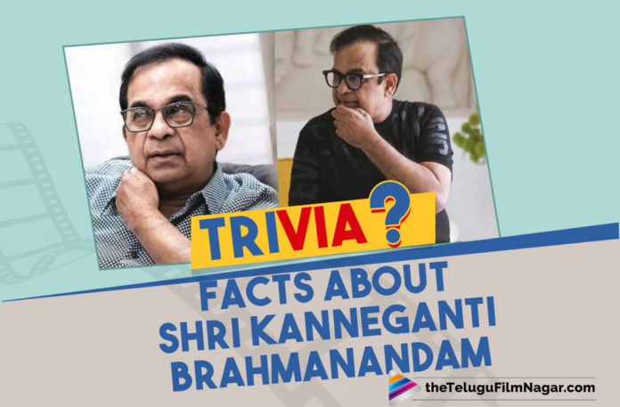 Tuesday Trivia, Facts About Brahmanandam, latest telugu movies news, Telugu Film News 2022, Telugu Filmnagar, Tollywood Latest News, Tollywood Movie Updates, Interesting Facts About Brahmanandam, Brahmanandam Facts, Comedina Brahmanandam Interesting Fatcs, Interesting facts about popular comedian Brahmanandam, facts about Tollywood Comedy King Brahmanandam, Unknown facts about Brahmanandam, Brahmanandam, Brahmanandam Latest News, Brahmanandam Movies, Brahmanandam Comedy