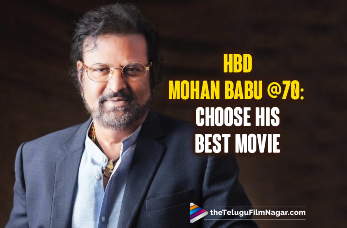 HBD Mohan Babu @70: Choose His Best Movie You Like,Telugu Filmnagar,Latest Telugu Movies 2022,Telugu Film News 2022,Tollywood Movie Updates,Latest Tollywood Updates,SRH Player Washington Sundar Mohan Babu,Actor Mohan Babu,Senior Actor Mohan Babu,Hero Mohan Babu,Mohan Babu Birthday,Happy Birthday mohan Babu,Mohan Babu HBD,Mohan babu At 70,Versatile actor of Tollywood Mohan babu, Collection King Mohan Babu, March 19th is Mohan Babu’s birthday,Mohan Babu set a style of villainism,Mohan Babu is a star hero, a villain, an actor, a character artist and a producer, Mohan Babu successful educator, businessman and a political leader,Mohan Babu recent Movie Son oF india,Mohan Babu in Surya starrer Aakasam Nee Haddura,Mohan Babu Famous Dialogues Naa Route e separetu, Mohan Babu to sit next to Nata Ratna NT Rama Rao,Telugu Filmnagar wishes the Collection King to celebrate many more birthdays like this,Assembly Rowdy (1991), Mohan Babu Best Movies,Major Chandrakanth (1993),Pedarayudu (1995),Veedevadandi Babu (1997),Adavilo Anna (1997),Adhipathi (2001),Tappu Chesi Pappu Koodu (2002),Rowdy (2014)