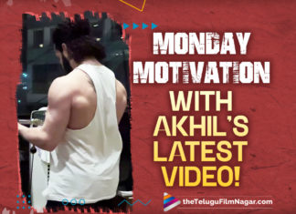 Akhil Akkineni Gives Enough Monday Motivation With His Latest Video!
