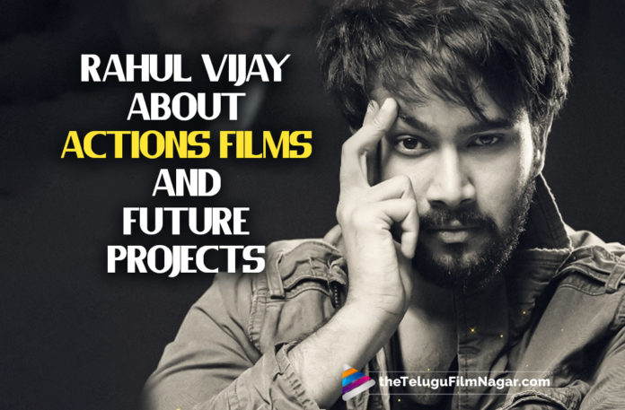 Actor Rahul Vijay Talks About Action Films And His Future Projects,Telugu Filmnagar,Latest Telugu Movies News,Telugu Film News 2022,Tollywood Movie Updates,Tollywood Latest News, Rahul Vijay,Actor Rahul Vijay,Hero Rahul Vijay,Rahul Vijay Talks About Action Films,Rahul Vijay Talks About His Future Projects,Rahul Vijay About His Future Projects, Rahul Vijay’s upcoming film is a romantic drama,Megha Akash is the lead actress for Rahul Vijay upcoming Movie,Abhimanyu Buddhi is the director for Rahul Vijay Movie, Rahul Vijay Upcoming Movies,Rahul Vijay New Movie,Rahul Vijay Latest updates
