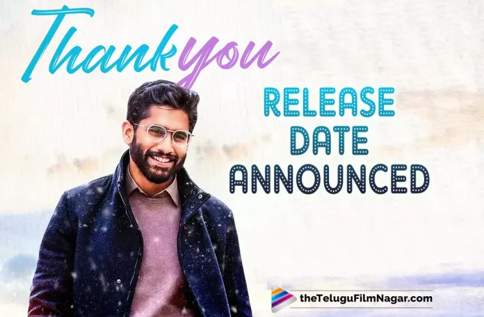 Naga Chaitanya’s Thank You Movie Release Date Announced,Telugu Filmnagar,Latest Telugu Movies News,Telugu Film News 2022,Tollywood Movie Updates,Tollywood Latest News, Naga Chaitanya,Hero Naga Chaitanya,Naga Chaitanya Movie Updates,Naga Chaitanya Latest Movie Updates,Naga Chaitanya Upcoming Movies,Naga Chaitanya Thank You Movie Latest Updates, Naga Chaitanya’s Thank You Movie Release Date Fixed,Naga Chaitanya’s Thank You Movie Release Date Confirmed,Naga Chaitanya’s Thank You Movie Release Date Officially Announced, Naga Chaitanya’s Thank You Movie Release Date on July 8th