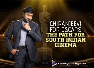 Chiranjeevi For Oscars: Chiranjeevi, The First Man To Pave The Way For South Indian Cinema,Telugu Filmnagar,Telugu Film News 2022,Tollywood Latest,Tollywood Movie Updates,Tollywood Upcoming Movies, Mega Star Chiranjeevi,Chiranjeevi,Chiranjeevi Latest Updates,Chiranjeevi Movie Updates,Chiranjeevi Godfather Movie Updates,Chiranjeevi For Oscar,Chiranjeevi First Man to Pave way to Oscar, Chiranjeevi Pave the Way for South India Cinema,Meag Star,Chiranjeevi Upcoming Movies,Chiranjeevi latest News Updates,Mega Cranival,Chiranjeevi Birthday Cranival Updates