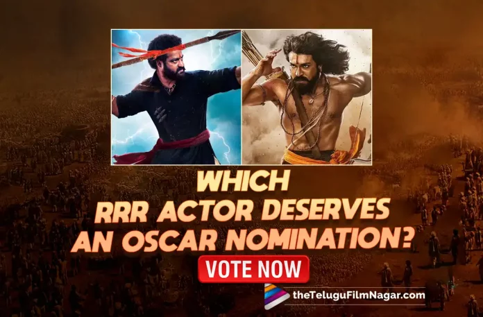 Jr NTR Or Ram Charan Whom Would You Like To See Nominated For Oscars 2022 Vote Now, Oscar nominations for 2022, RRR Is Back On The Oscars Nominations Prediction List For 2022, Oscars Nominations Prediction List For 2022, 2022 Oscars Nominations Prediction List, Oscars Nominations Prediction List, Oscars Nominations, Ram Charan, Jr NTR, SS Rajamouli, Oscar nominations for SS Rajamouli's RRR, SS Rajamouli's RRR, Oscars 2023 prediction list, RRR Movie, RRR Movie Latest News, RRR Movie Latest News And Updates, Oscars, RRR Telugu Movie, Telugu Filmnagar, Tollywood Latest, Telugu Film News 2022, Tollywood Movie Updates, Latest Telugu Movies News