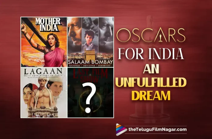 Oscar For India In This Category Is An Unfulfilled Dream, nominations for Oscars from India, best international feature, Mother India, Salaam Bombay, Lagaan, Last Film Show, Oscars, Oscar nominations, best international feature, best director, best original screenplay, Indian Jury, RRR Movie, RRR Telugu Movie, SS Rajamouli, Oscars 2022, Oscars 2022 nominations, Jr NTR, Ram Charan, Telugu Filmnagar, Telugu Film News 2022, Tollywood Latest, Tollywood Movie Updates, Latest Telugu Movies News
