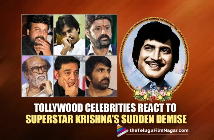 Tollywood Celebrities React To Superstar Krishna’s Sudden Demise, Superstar Krishna’s Sudden Demise, Krishna’s Sudden Demise, Tollywood Celebrities, Celebrities Mourn Superstar Krishnas Demise, Superstar Krishnas Demise, Celebrities Mourn, Krishnas Demise, Superstar Krishna Has Passed Away, Krishna Health Update, Krishna Health Latest Update, Superstar Krishna, Mahesh Babu’s father, veteran actor Superstar Krishna, Superstar Krishna visited Continental Hospital, Continental Hospital, Superstar Krishna Had a cardiac arrest, Mahesh Babu's family, Ramesh Babu, Indira Devi, Tollywood’s Legendary Veteran Actor, Hero Krishna, Tollywood’s Veteran Actor, Legendary Telugu Actor, Tollywood’s Superstar, Krishna Movies, Krishna Latest Movies, Telugu Film News 2022, Telugu Filmnagar, Tollywood Latest, Tollywood Movie Updates, Tollywood Upcoming Movies