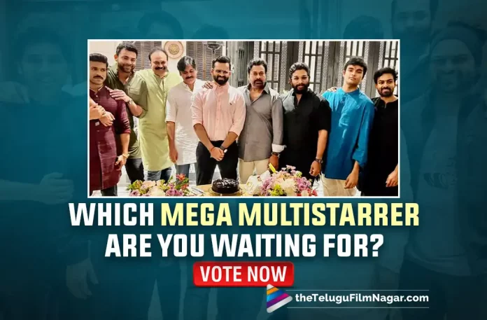 Chiranjeevi, Pawan Kalyan, Allu Arjun, Ram Charan, And Others: Which Mega Multistarrer Are You Waiting For?, Which Mega Multistarrer Are You Waiting For, Chiranjeevi, Pawan Kalyan, Allu Arjun, Ram Charan, Mega Multistarrer Movie, Mega Multistarrer Movies, Mega Star Chiranjeevi, Chiranjeevi Latest Movie, Chiranjeevi's Upcoming Movie, Multistarrer Movies, 2022 Multistarrer Movies, mega heroes, Telugu Film News 2022, Telugu Filmnagar, Tollywood Latest, Tollywood Movie Updates, Tollywood Upcoming Movies