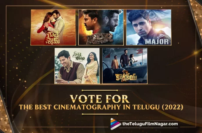 Best Cinematography In Telugu (2022): Vote Now At Telugu Filmnagar, Vote Now At Telugu Filmnagar, Best Cinematography In Telugu, 2022 Best Cinematography In Telugu, Best Cinematography In Telugu 2022, Radhe Shyam,RRR,Major,Sita Ramam,Karthikeya 2,Acharya,Jayamma Panchayathi,Happy Birthday,Bimbisara,Yashoda,Masooda, Latest Telugu Movie Polls, Latest Movie Polls, Telugu Movie Polls, 2022 Telugu Movie Polls, Telugu Movie Polls 2022, Tollywood Movies Polls, Cinema Polls, Movies Polls, Telugu polls 2022, Telugu Cinema Polls, Polls, TFN Polls, Telugu Filmnagar Polls, Telugu Best Cinematography, Tollywood Best Cinematography, Telugu Filmnagar, Telugu Film News 2022, Tollywood Movie Updates, Latest Tollywood Updates, Latest Telugu Movies News