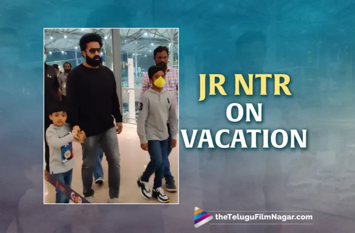Jr NTR Is On A Vacation Before NTR30 Begins, Jr NTR Is On A Vacation, Jr NTR NTR30 Begins, Koratala Siva, Jr NTR, Jr NTR Movies, Jr NTR Latest Movie, Jr NTR Upcoming Movie, NTR30, NTR30 Movie, NTR30 Telugu Movie, NTR30 2023, NTR30 Latest News, NTR30 Movie Latest News And Updates, NTR30 Movie Live Updates, NTR30 New Update, NTR30 News, NTR30 Update, Latest Telugu Movies News, Latest Tollywood Updates, Telugu Film News 2022, Telugu Filmnagar, Tollywood Movie Updates
