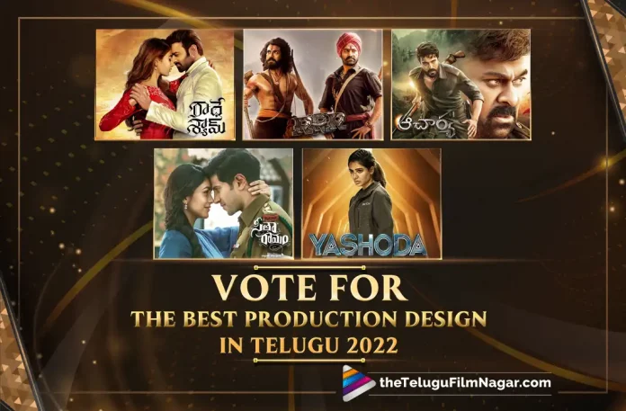 Best Production Design In Telugu (2022): Vote Now At Telugu Filmnagar, Vote Now At Telugu Filmnagar, Best Production Design In Telugu (2022), 2022 Best Production Design In Telugu, Best Production Design In Telugu, Radhe Shyam, RRR, Acharya, Sita Ramam, Yashoda, Major, Ante Sundaraniki, Happy Birthday, Bimbisara, Karthikeya 2, Latest Telugu Movie Polls, Latest Movie Polls, Telugu Movie Polls, 2022 Telugu Movie Polls, Telugu Movie Polls 2022, Tollywood Movies Polls, Cinema Polls, Movies Polls, Telugu polls 2022, Telugu Cinema Polls, Polls, TFN Polls, Telugu Filmnagar Polls, Telugu Best Production Design, Tollywood Best Production Design, Telugu Filmnagar, Telugu Film News 2022, Tollywood Movie Updates, Latest Tollywood Updates, Latest Telugu Movies News