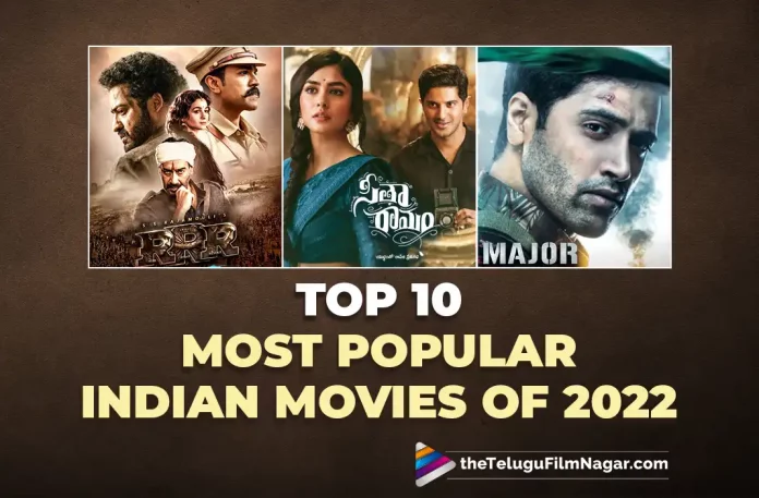 RRR Major Sita Ramam And Others: Top 10 Indian Movies Of 2022, Top 10 Indian Movies Of 2022, 2022 Top 10 Indian Movies, Top 10 Indian Movies, RRR, The Kashmir Files, KGF Chapter 2, Vikram, Kantara, Rocketry, Major, Sita Ramam, Ponniyin Selvan 1, 777 Charlie, Rajamouli Movies, Rajamouli Latest Movie, Rajamouli Upcoming Movie, S. S. Rajamouli, Ajay Devgn, Ram Charan, NTR, Alia Bhatt, Olivia Morris, Shriya Saran, RRR, RRR 2022, RRR Movie, RRR Update, RRR Latest News, RRR Telugu Movie, RRR Movie Live Updates, RRR Movie Latest News And Updates, Telugu Filmnagar, Telugu Film News 2022, Tollywood Movie Updates, Latest Tollywood Updates, Latest Telugu Movies News