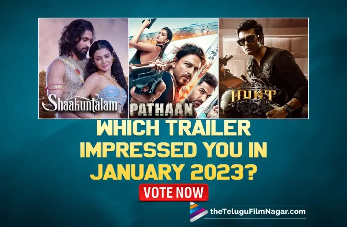 Shaakuntalam Pathaan And Hunt: Which Trailer Impressed You In January 2023?, Which Trailer Impressed You In January 2023, Shaakuntalam, Pathaan, Hunt, Movie Trailers, 2023 Telugu Movie Polls, Cinema Polls, Latest Movie Polls, Latest Telugu Movie Polls, Movies Polls, Polls, Telugu Best Movie Trailers, Telugu Cinema Polls, Telugu Filmnagar Polls, Telugu Movie Polls, Telugu Movie Polls 2023, Telugu polls 2023, TFN Polls, Tollywood Movies Polls, Telugu Filmnagar, Telugu Film News 2023, Tollywood Movie Updates, Latest Tollywood Updates Latest Telugu Movies News