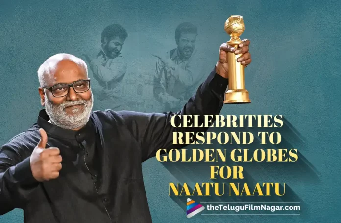 Naatu Naatu From RRR Wins Golden Globe Watch How Tollywood Celebrities Reacted To This, Naatu Naatu From RRR Wins Golden Globe, RRR, RRR Movie Latest News, RRR Movie Updates, Golden Globe Awards, Golden Globe Awards 2023 Highlights, Golden Globes, Golden Globes 2023, Jr NTR And Ram Charan Naatu Naatu Song, jr ntr movies, Jr NTR new movie, Jr NTR RRR, Jr NTR RRR Movie, Jr. NTR, latest telugu movies news, latest tollywood updates, MM Keeravani, MM Keeravani Naatu Naatu Award, MM Keeravani Naatu Naatu Song Award, MM Keeravani songs, MM Keeravani wins Golden Globe for Naatu Naatu, MM Keeravani Wins Golden Globes Award, Naatu Naatu, Naatu Naatu Best Original Song Award, Naatu Naatu From RRR, Naatu Naatu From RRR Wins Best Original Song Award At The Golden Globes 2023, Naatu Naatu Golden Globes 2023, Naatu Naatu Golden Globes 2023 Award, Naatu Naatu Song, Naatu Naatu Song Golden Globes 2023 Award, Naatu Naatu Video Song, Naatu Naatu Wins Golden Globes 2023, Ram charan, Ram Charan movies, Ram Charan New Movie, Ram Charan RRR, Ram Charan RRR Movie, RRR Full Movie, RRR Golden Globe Awards, RRR Golden Globes 2023, RRR Movie, RRR Movie Golden Globe Awards, RRR Movie Songs, RRR Naatu Naatu, RRR Naatu Naatu Song, RRR Naatu Naatu Video Song, RRR Songs, RRR Telugu Full Movie, RRR Telugu Movie, RRR Telugu Movie Songs, RRR Updates, RRR Wins Best Original Song, RRR Wins Best Original Song Award, RRR Wins Best Original Song Award At The Golden Globes 2023, RRR Wins Best Original Song For Naatu Naatu, SS Rajamouli, SS Rajamouli movies, ss rajamouli rrr, SS Rajamouli’s RRR Wins Best Original Song For Naatu Naatu, Telugu Film News 2023, Telugu Filmnagar,Tollywood Movie Updates,Naatu Naatu Wins Golden Globe For Best Original Song