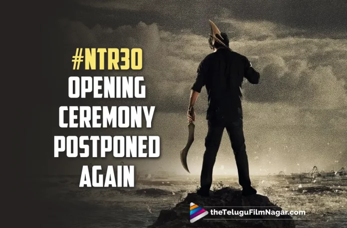 NTR 30 Opening Ceremony Has Been Postponed Again,Telugu Filmnagar,,Latest Telugu Movie News,Telugu Film News 2023,Tollywood Movie Updates,Latest Tollywood News,NTR 30,NTR 30 Movie,NTR 30 Telugu Movie,NTR 30 Movie Updates,NTR 30 Telugu Movie Latest News,NTR 30 Opening Ceremony Postponed,NTR 30 Movie Opening Ceremony Postponed,NTR 30 Telugu Movie Opening Ceremony Postponed,Jr NTR,Koratala Siva,Saif Ali Khan